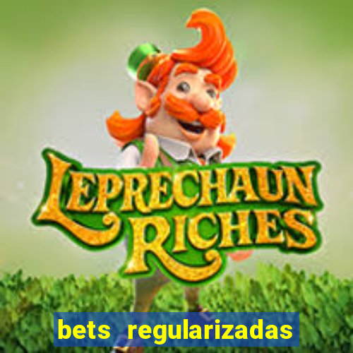 bets regularizadas no brasil